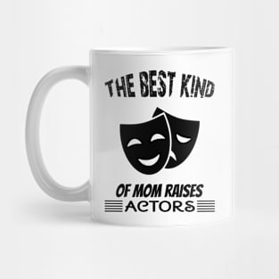 The best kind of mom raises actors Mug